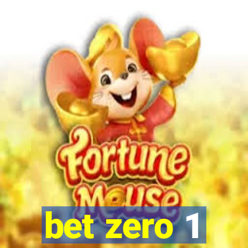 bet zero 1